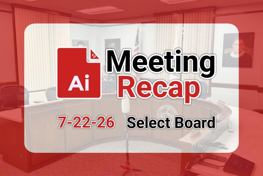 🏛️ Select Board 7-22-26 AI Recap