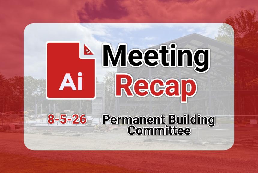 🏗️ Permanent Building Committee 8-5-26 AI Recap